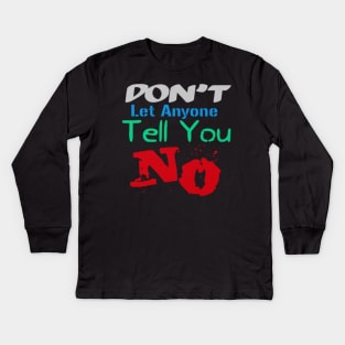Don't let anyone tell you no, Black Kids Long Sleeve T-Shirt